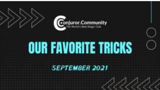 Conjuror Community - Our Favorite Tricks (Sept. 2021) - Click Image to Close